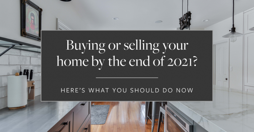 Buying or Selling Your Iowa Home By the End of 2021? Here’s What You Should Do Now